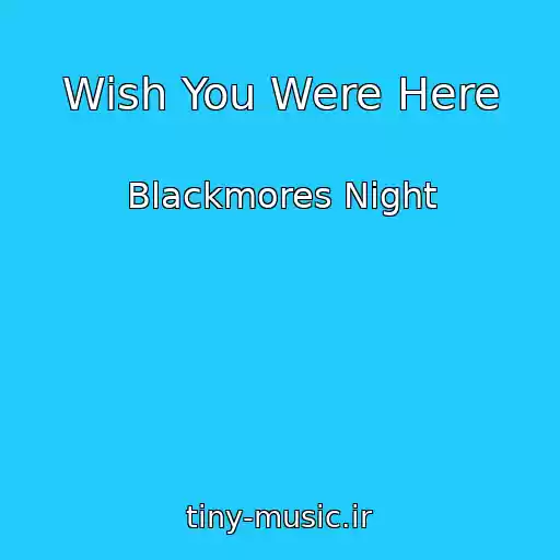 کاور آهنگ Wish You Were Here از Blackmores Night