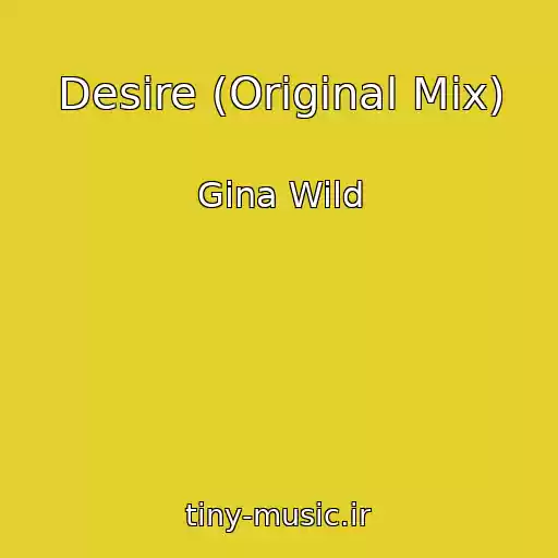 کاور آهنگ Desire (Original Mix) از Gina Wild
