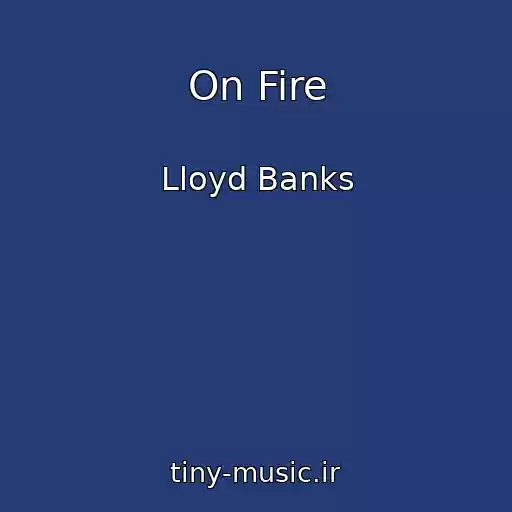 کاور آهنگ On Fire از Lloyd Banks