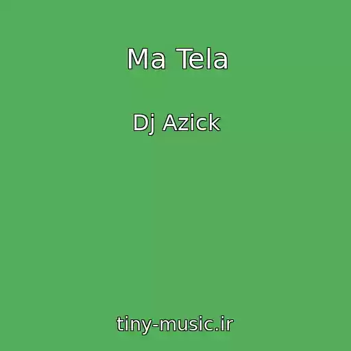 کاور آهنگ Ma Tela از Dj Azick