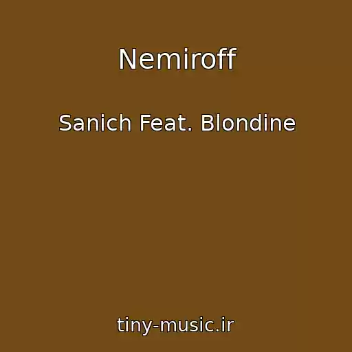 کاور آهنگ Nemiroff از Sanich Feat. Blondine