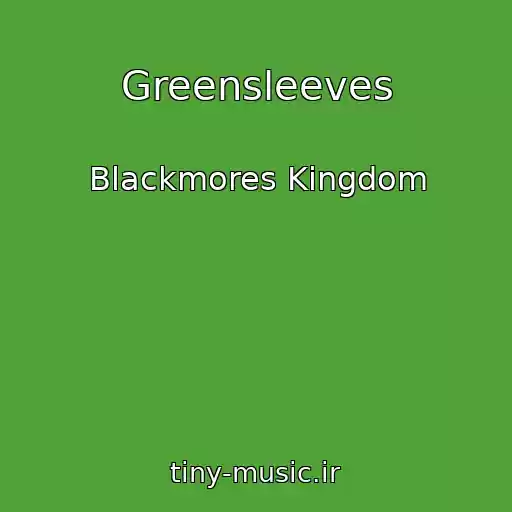 کاور آهنگ Greensleeves از Blackmores Kingdom