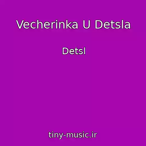 کاور آهنگ Vecherinka U Detsla از Detsl