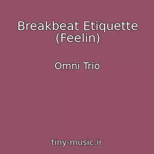کاور آهنگ Breakbeat Etiquette (Feelin) از Omni Trio