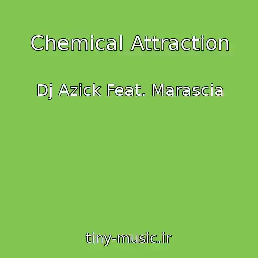 کاور آهنگ Chemical Attraction از Dj Azick Feat. Marascia
