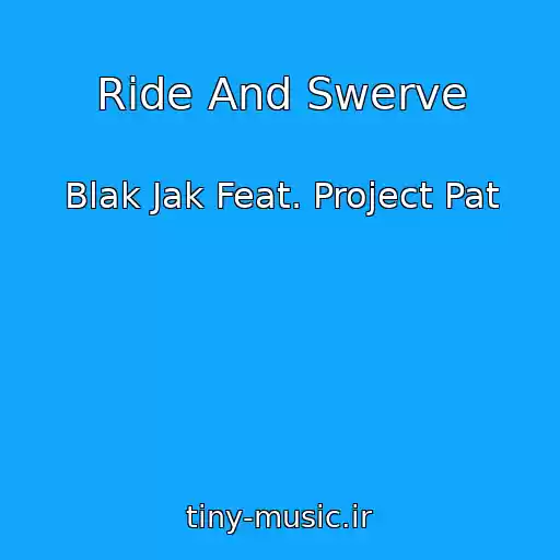 کاور آهنگ Ride And Swerve از Blak Jak Feat. Project Pat