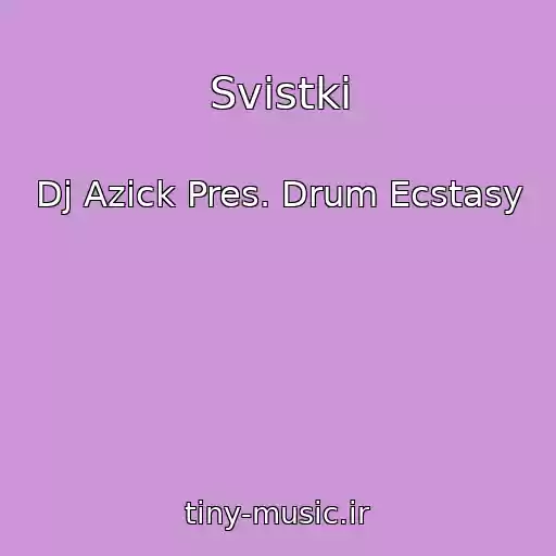 کاور آهنگ Svistki از Dj Azick Pres. Drum Ecstasy