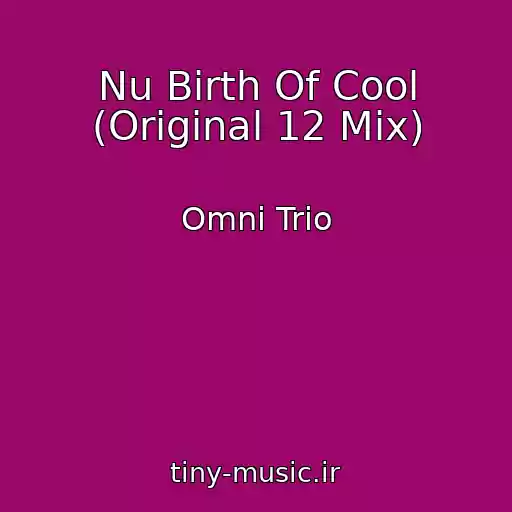 کاور آهنگ Nu Birth Of Cool (Original 12 Mix) از Omni Trio
