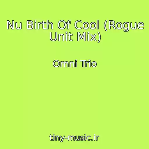 کاور آهنگ Nu Birth Of Cool (Rogue Unit Mix) از Omni Trio