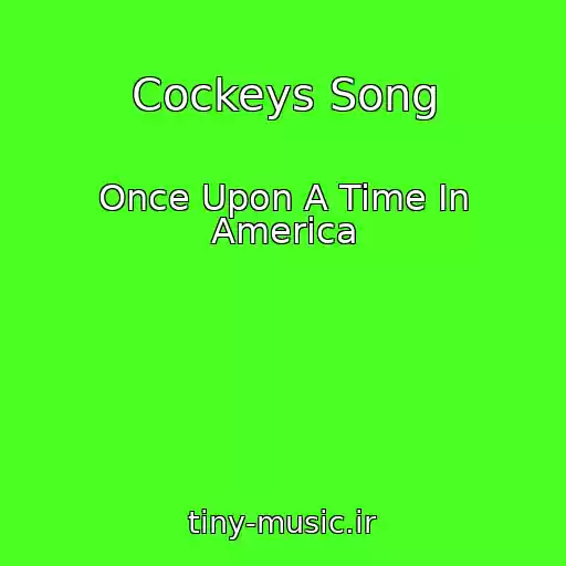 کاور آهنگ Cockeys Song از Once Upon A Time In America