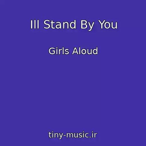 کاور آهنگ Ill Stand By You از Girls Aloud