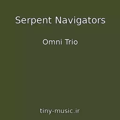 کاور آهنگ Serpent Navigators از Omni Trio