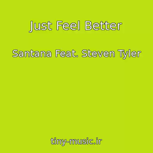 کاور آهنگ Just Feel Better از Santana Feat. Steven Tyler