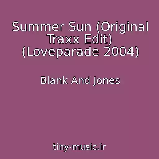 کاور آهنگ Summer Sun (Original Traxx Edit) (Loveparade 2004) از Blank And Jones