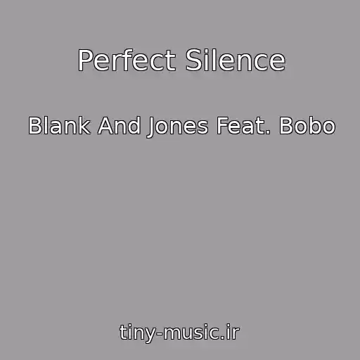 کاور آهنگ Perfect Silence از Blank And Jones Feat. Bobo