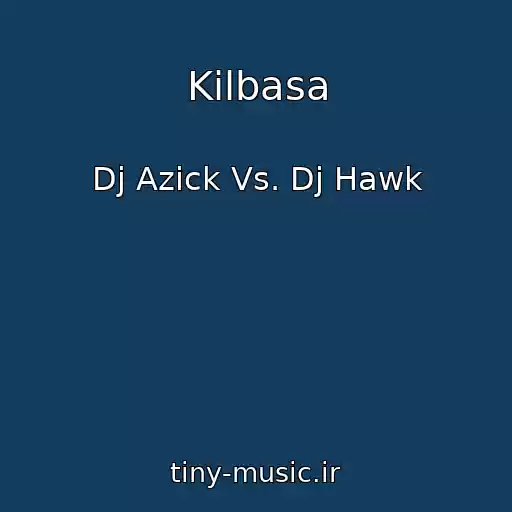 کاور آهنگ Kilbasa از Dj Azick Vs. Dj Hawk