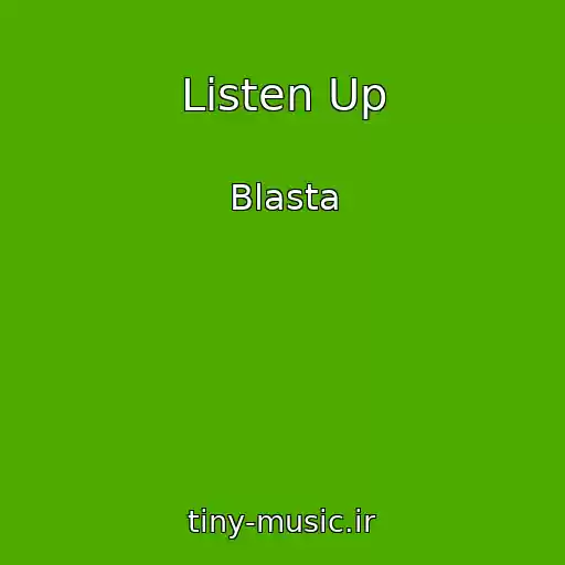 کاور آهنگ Listen Up از Blasta