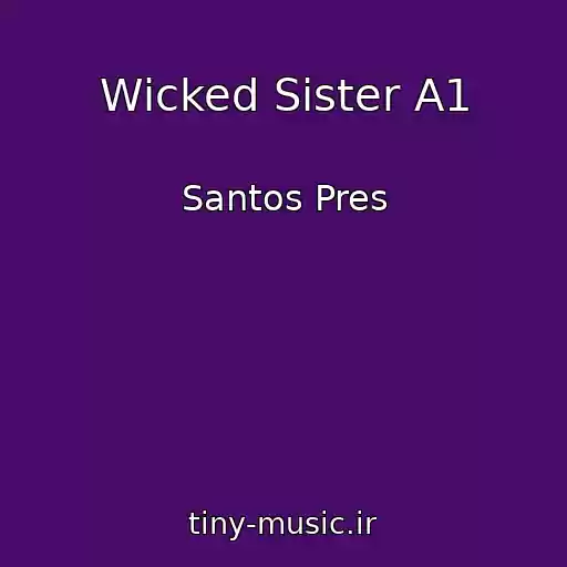 کاور آهنگ Wicked Sister A1 از Santos Pres
