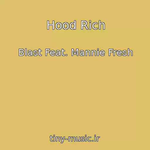 کاور آهنگ Hood Rich از Blast Feat. Mannie Fresh