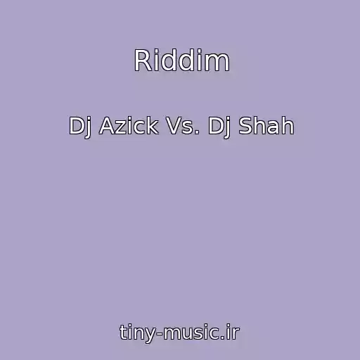 کاور آهنگ Riddim از Dj Azick Vs. Dj Shah