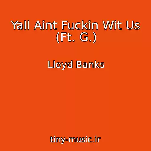 کاور آهنگ Yall Aint Fuckin Wit Us (Ft. G.) از Lloyd Banks