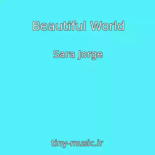 کاور آهنگ Beautiful World از Sara Jorge