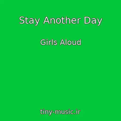 کاور آهنگ Stay Another Day از Girls Aloud