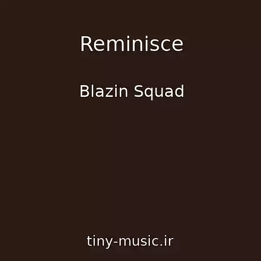 کاور آهنگ Reminisce از Blazin Squad