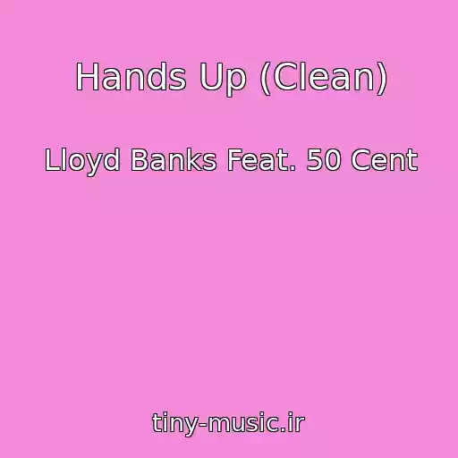 کاور آهنگ Hands Up (Clean) از Lloyd Banks Feat. 50 Cent