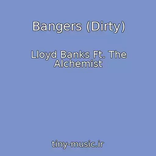کاور آهنگ Bangers (Dirty) از Lloyd Banks Ft. The Alchemist