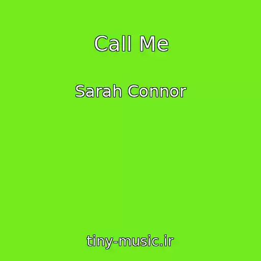 کاور آهنگ Call Me از Sarah Connor