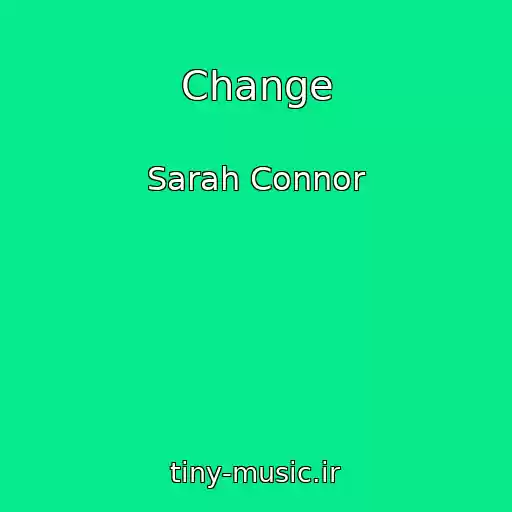 کاور آهنگ Change از Sarah Connor