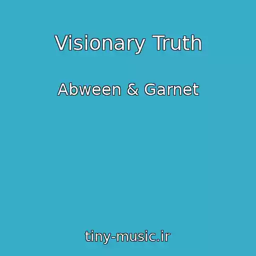 کاور آهنگ Visionary Truth از Abween & Garnet