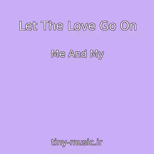 کاور آهنگ Let The Love Go On از Me And My