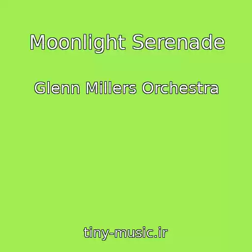 کاور آهنگ Moonlight Serenade از Glenn Millers Orchestra