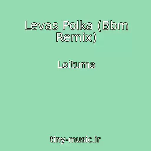 کاور آهنگ Levas Polka (Bbm Remix) از Loituma