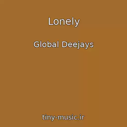 کاور آهنگ Lonely از Global Deejays