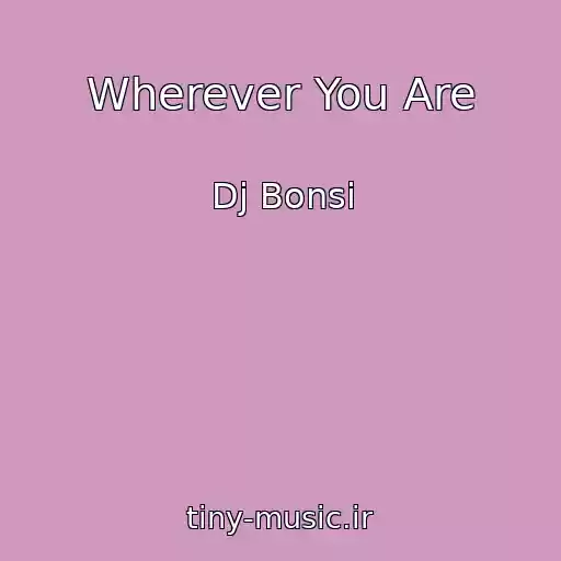 کاور آهنگ Wherever You Are از Dj Bonsi