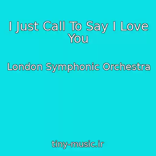 کاور آهنگ I Just Call To Say I Love You از London Symphonic Orchestra