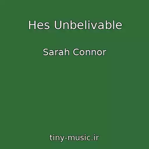 کاور آهنگ Hes Unbelivable از Sarah Connor