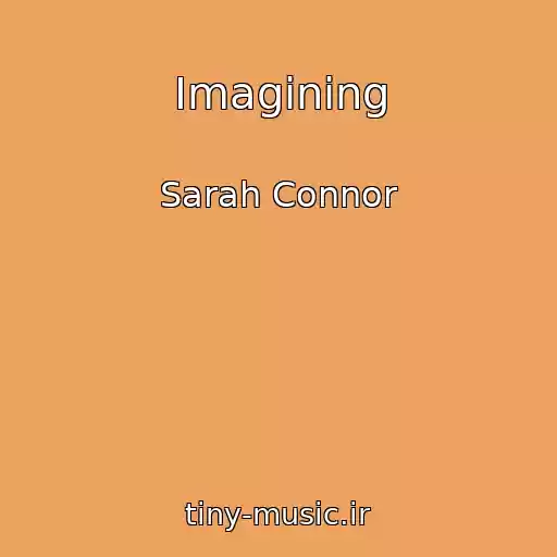 کاور آهنگ Imagining از Sarah Connor