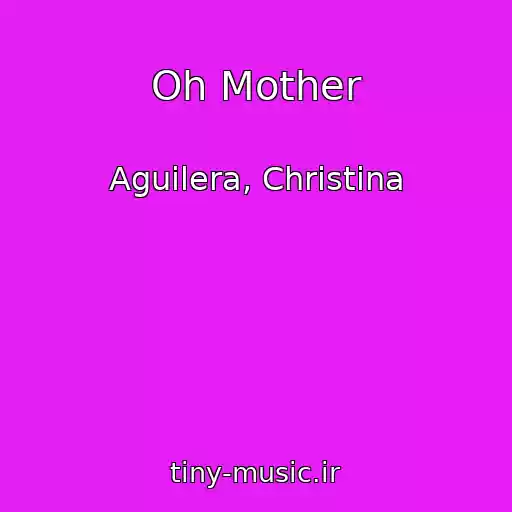 کاور آهنگ Oh Mother از Aguilera, Christina