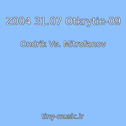 کاور آهنگ Z004 31.07 Otkrytie-09 از Ondrik Vs. Mitrofanov