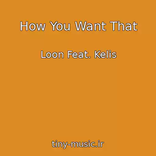 کاور آهنگ How You Want That از Loon Feat. Kelis