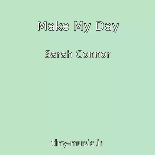 کاور آهنگ Make My Day از Sarah Connor