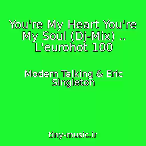 کاور آهنگ You're My Heart You're My Soul (Dj-Mix) .. L'eurohot 100 از Modern Talking & Eric Singleton