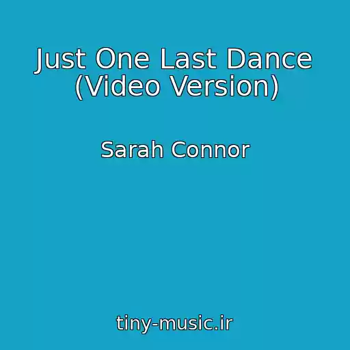 کاور آهنگ Just One Last Dance (Video Version) از Sarah Connor