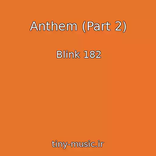 کاور آهنگ Anthem (Part 2) از Blink 182