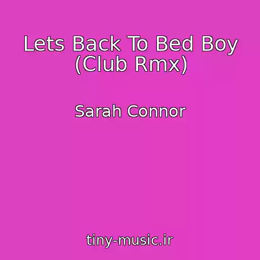 کاور آهنگ Lets Back To Bed Boy (Club Rmx) از Sarah Connor