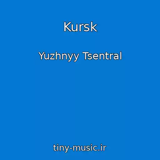 کاور آهنگ Kursk از Yuzhnyy Tsentral